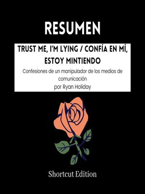 cover image of RESUMEN--Trust Me, I'm Lying / Confía en mí, estoy mintiendo